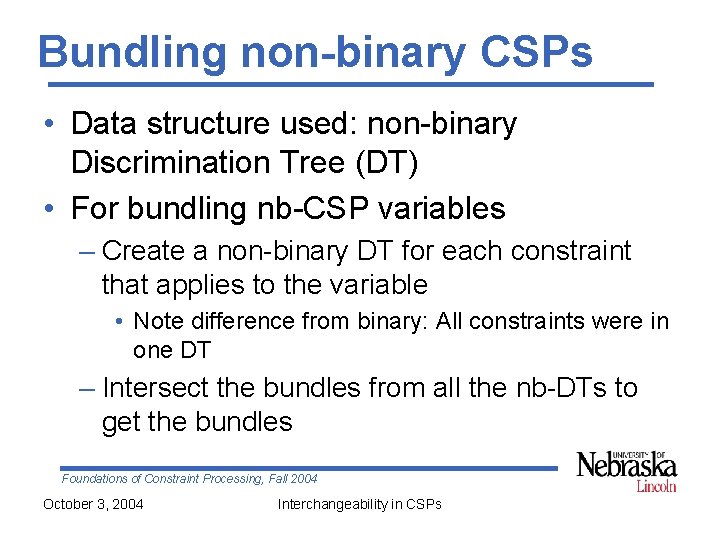 Bundling non-binary CSPs • Data structure used: non-binary Discrimination Tree (DT) • For bundling