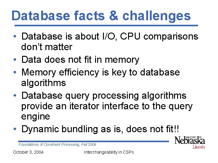 Database facts & challenges • Database is about I/O, CPU comparisons don’t matter •