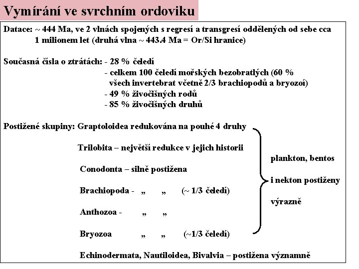 Vymírání ve svrchním ordoviku Datace: ~ 444 Ma, ve 2 vlnách spojených s regresí