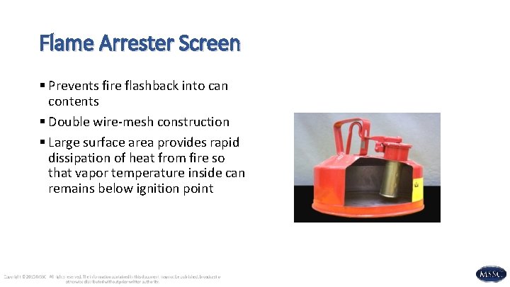 Flame Arrester Screen § Prevents fire flashback into can contents § Double wire-mesh construction