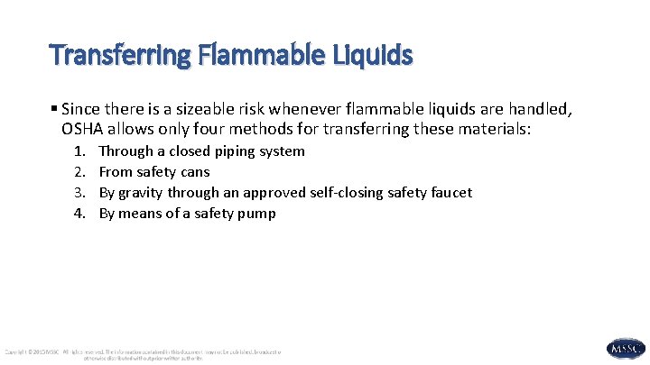 Transferring Flammable Liquids § Since there is a sizeable risk whenever flammable liquids are