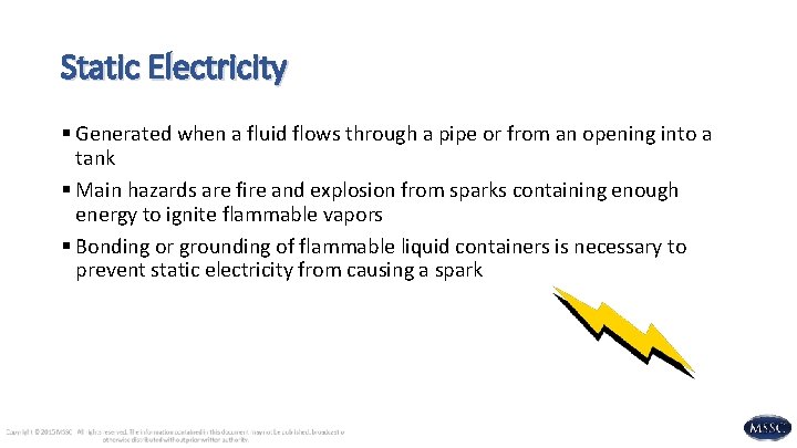 Static Electricity § Generated when a fluid flows through a pipe or from an