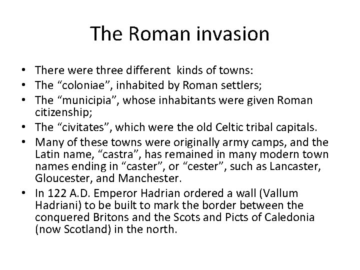 The Roman invasion • There were three different kinds of towns: • The “coloniae”,