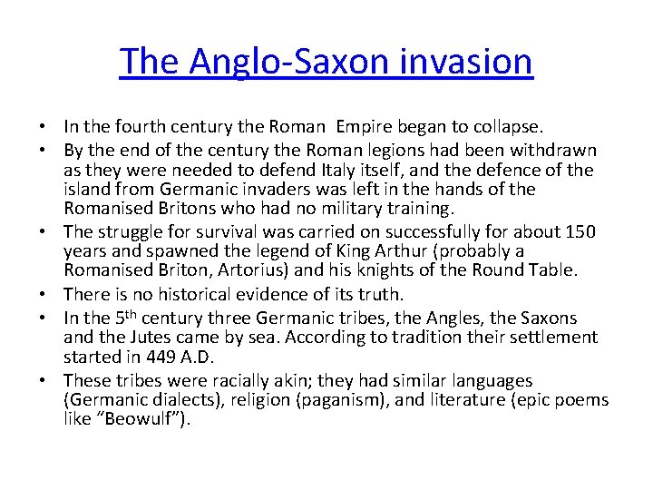 The Anglo-Saxon invasion • In the fourth century the Roman Empire began to collapse.