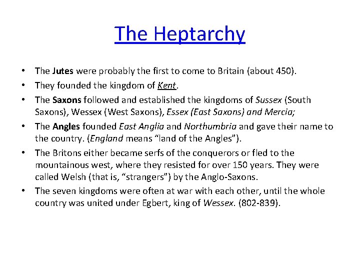 The Heptarchy • The Jutes were probably the first to come to Britain (about