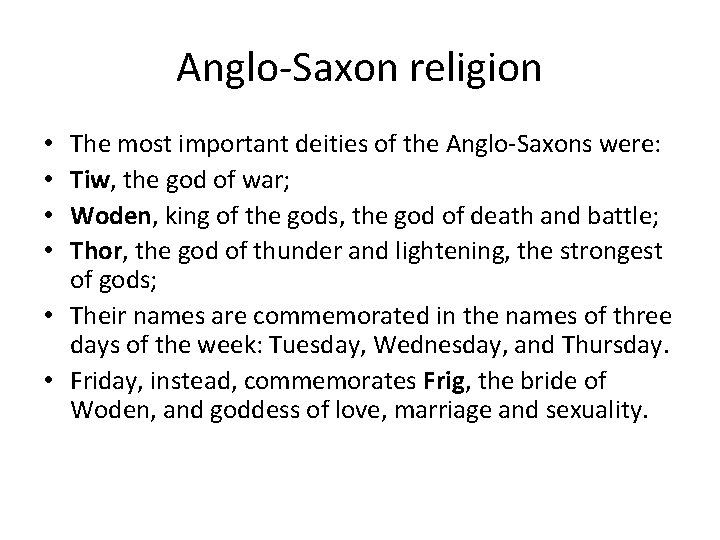 Anglo-Saxon religion The most important deities of the Anglo-Saxons were: Tiw, the god of