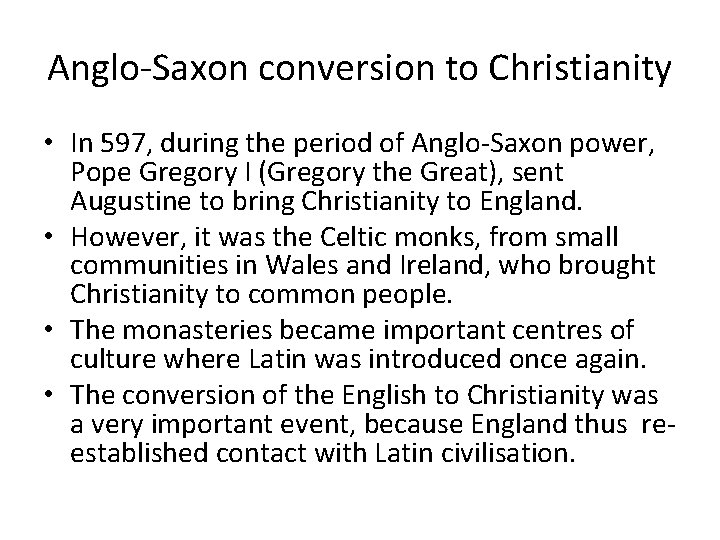 Anglo-Saxon conversion to Christianity • In 597, during the period of Anglo-Saxon power, Pope
