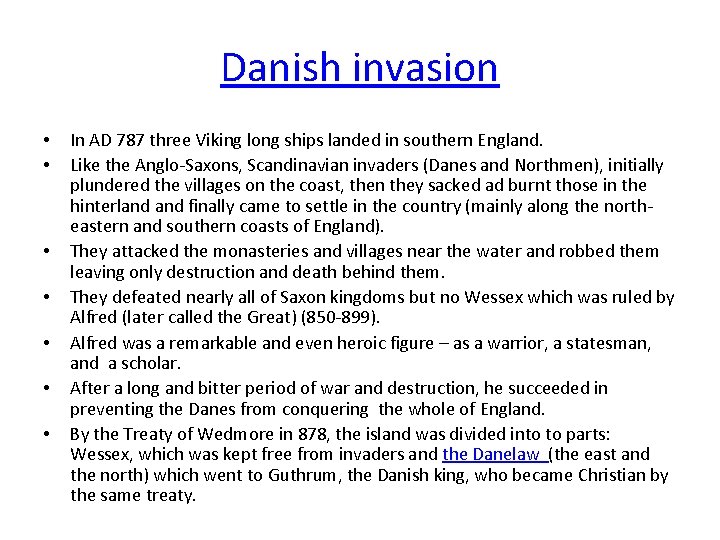 Danish invasion • • In AD 787 three Viking long ships landed in southern