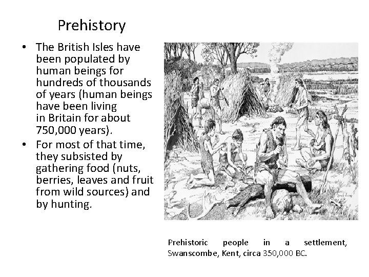 Prehistory • The British Isles have been populated by human beings for hundreds of