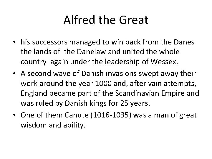 Alfred the Great • his successors managed to win back from the Danes the