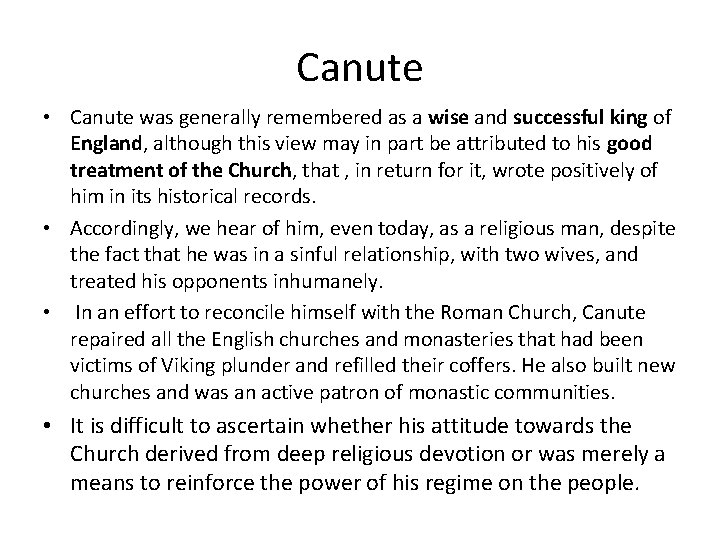 Canute • Canute was generally remembered as a wise and successful king of England,