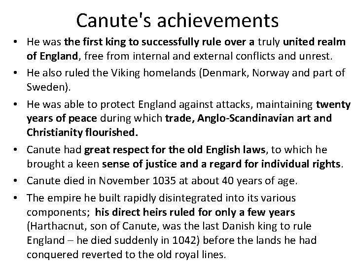 Canute's achievements • He was the first king to successfully rule over a truly