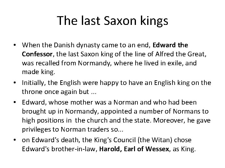 The last Saxon kings • When the Danish dynasty came to an end, Edward