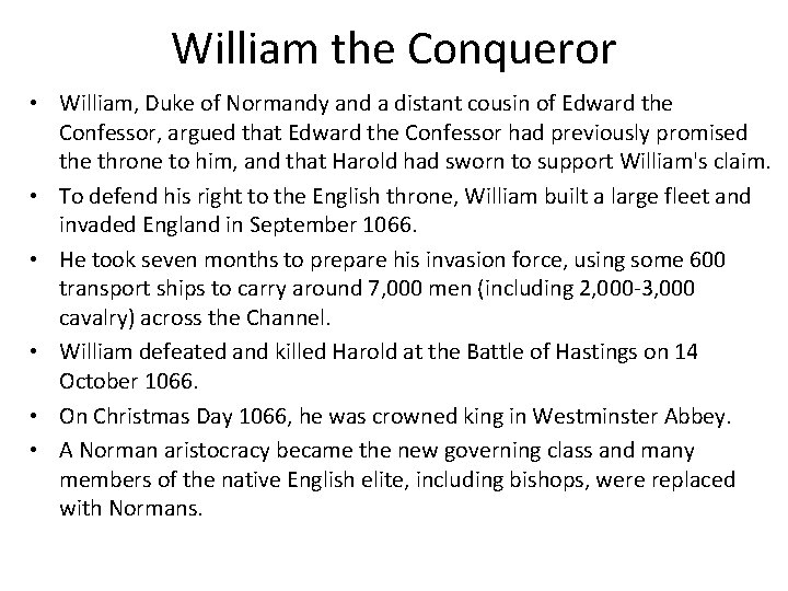 William the Conqueror • William, Duke of Normandy and a distant cousin of Edward