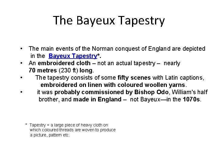 The Bayeux Tapestry • • The main events of the Norman conquest of England