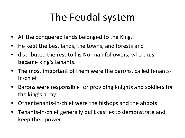 The Feudal system • All the conquered lands belonged to the King. • He