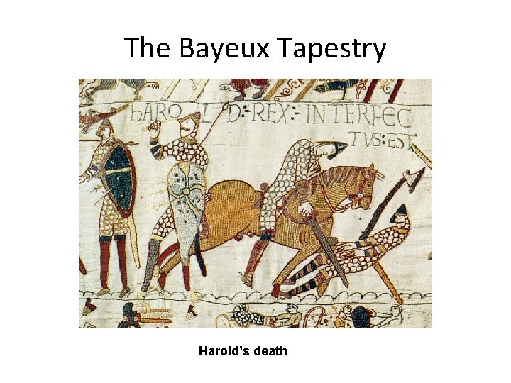 The Bayeux Tapestry Harold’s death 