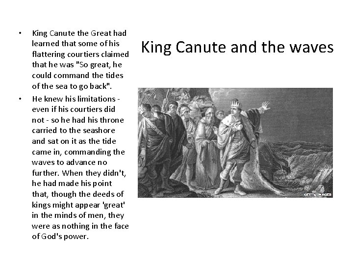  • • King Canute the Great had learned that some of his flattering