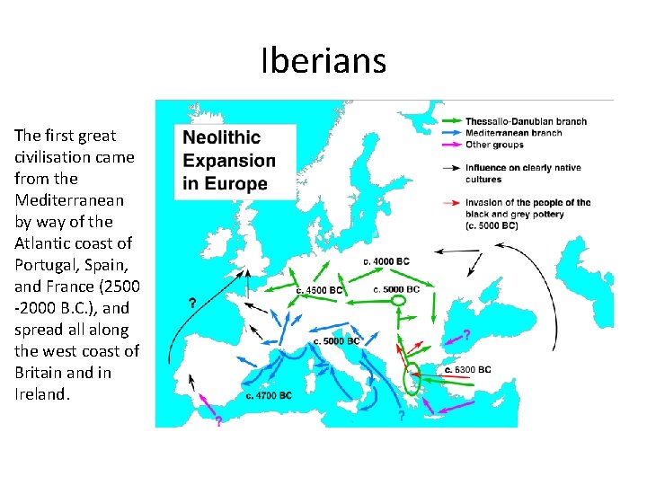 Iberians The first great civilisation came from the Mediterranean by way of the Atlantic