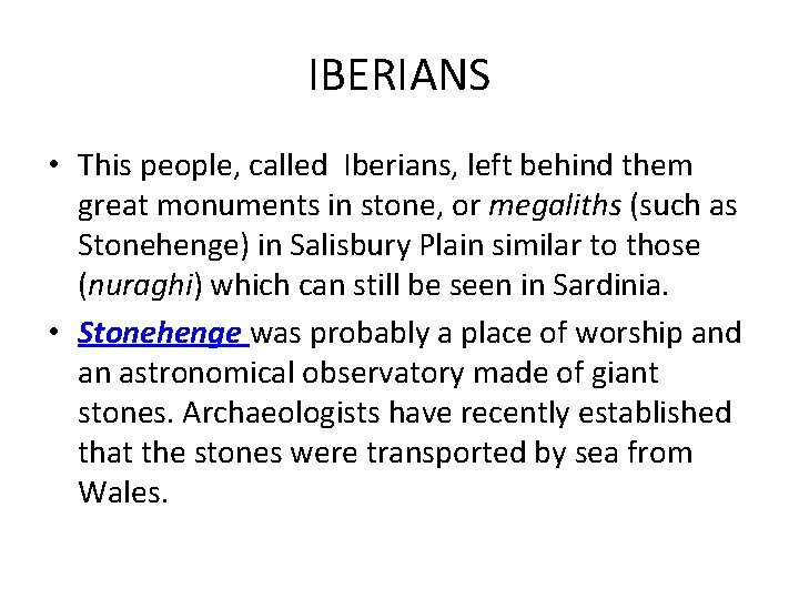 IBERIANS • This people, called Iberians, left behind them great monuments in stone, or