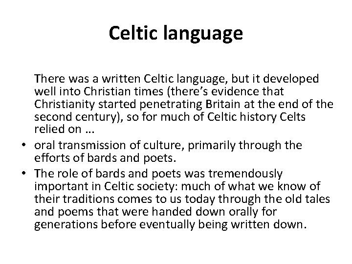 Celtic language There was a written Celtic language, but it developed well into Christian