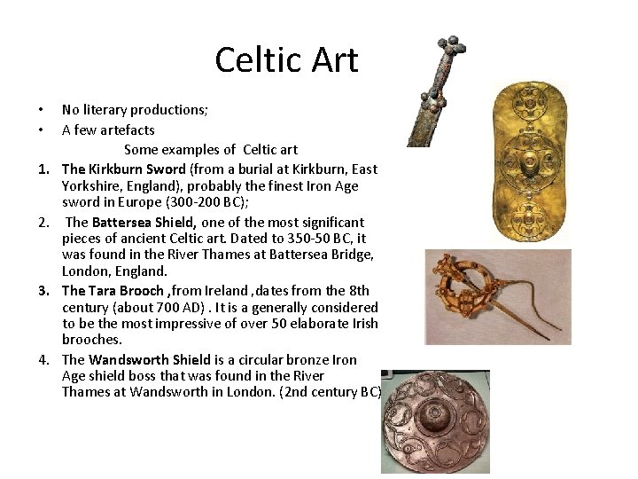  Celtic Art • • 1. 2. 3. 4. No literary productions; A few