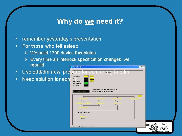 Why do we need it? • remember yesterday’s presentation • For those who fell