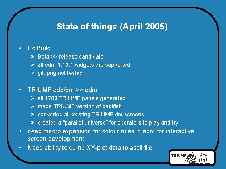 State of things (April 2005) • Edl. Build Ø Beta >> release candidate Ø