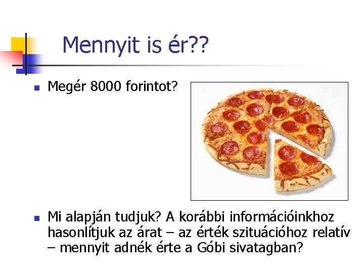 Mennyit is ér? ? n n Megér 8000 forintot? Mi alapján tudjuk? A korábbi