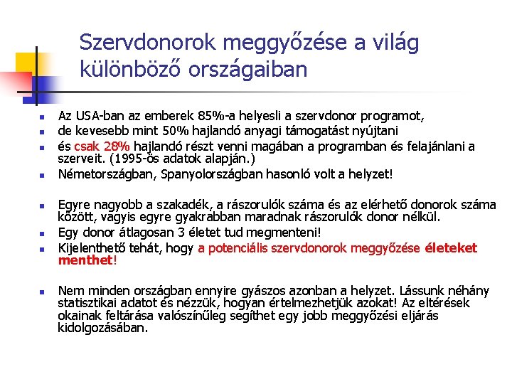 Szervdonorok meggyőzése a világ különböző országaiban n n n n Az USA-ban az emberek