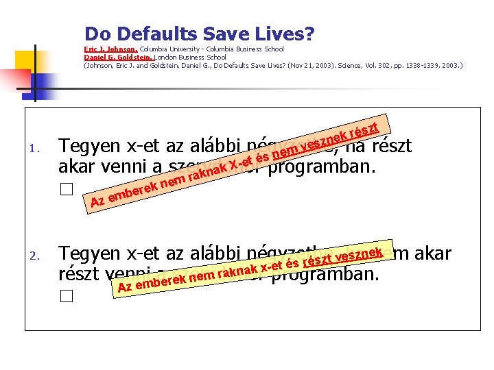 Do Defaults Save Lives? Eric J. Johnson, Columbia University - Columbia Business School Daniel