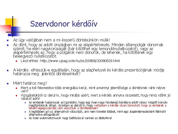 Szervdonor kérdőív n n Az ügy valójában nem a mi ésszerű döntésünkön múlik! Az