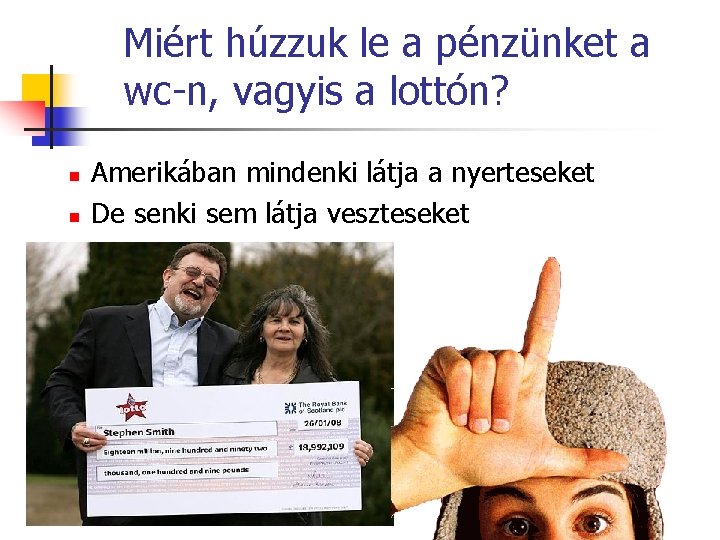 Miért húzzuk le a pénzünket a wc-n, vagyis a lottón? n n Amerikában mindenki