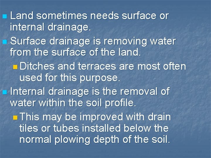 Land sometimes needs surface or internal drainage. n Surface drainage is removing water from