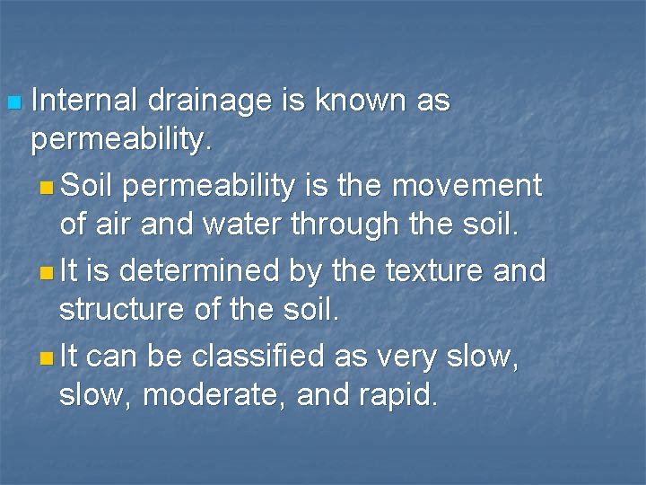 n Internal drainage is known as permeability. n Soil permeability is the movement of