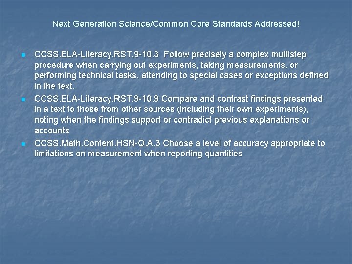Next Generation Science/Common Core Standards Addressed! n n n CCSS. ELA-Literacy. RST. 9 -10.