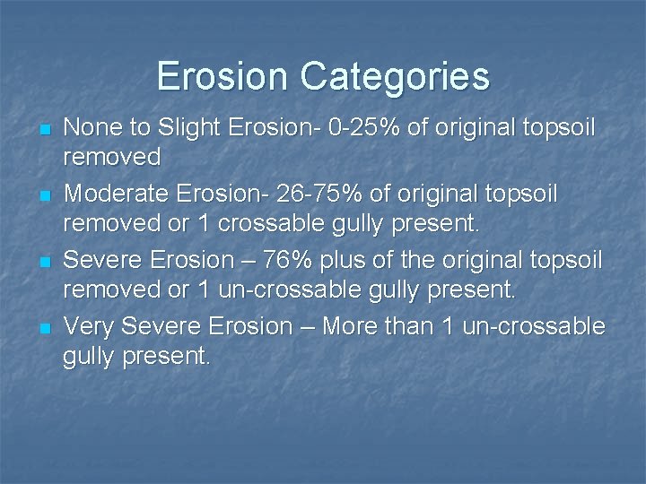 Erosion Categories n n None to Slight Erosion- 0 -25% of original topsoil removed