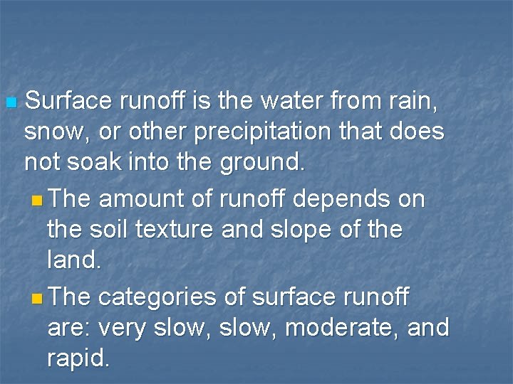 n Surface runoff is the water from rain, snow, or other precipitation that does