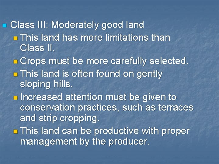 n Class III: Moderately good land n This land has more limitations than Class