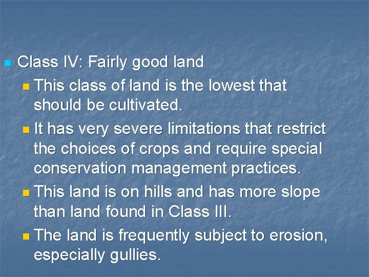 n Class IV: Fairly good land n This class of land is the lowest