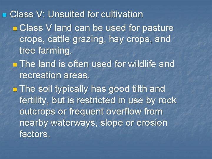 n Class V: Unsuited for cultivation n Class V land can be used for