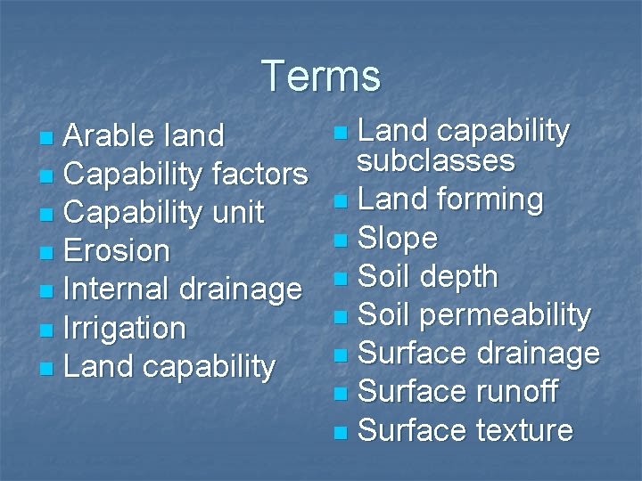 Terms Arable land n Capability factors n Capability unit n Erosion n Internal drainage