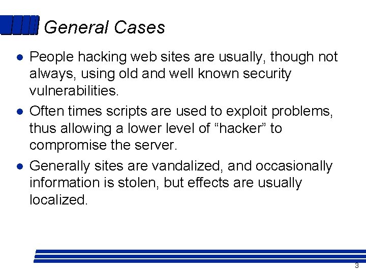 General Cases l l l People hacking web sites are usually, though not always,