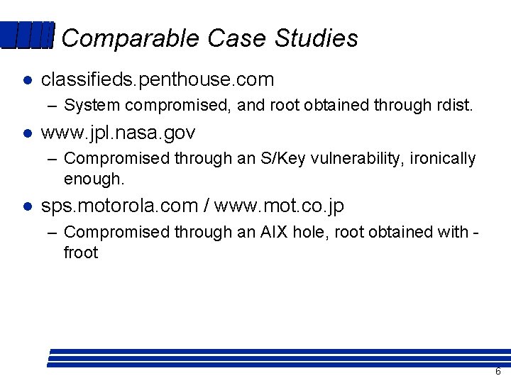 Comparable Case Studies l classifieds. penthouse. com – System compromised, and root obtained through