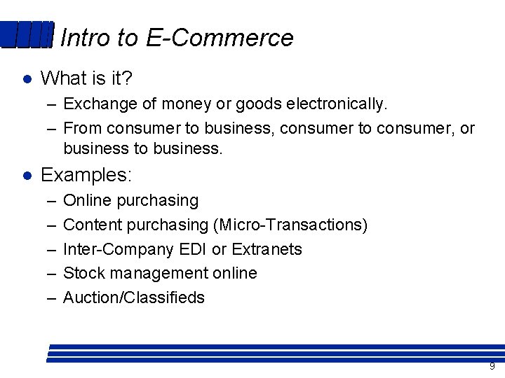 Intro to E-Commerce l What is it? – Exchange of money or goods electronically.