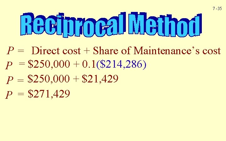 7 -35 P = Direct cost + Share of Maintenance’s cost P = $250,
