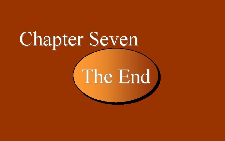 7 -42 Chapter Seven The End 