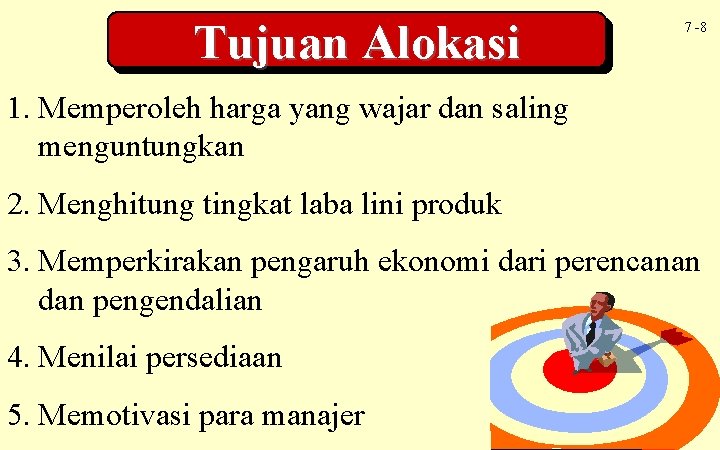 Tujuan Alokasi 7 -8 1. Memperoleh harga yang wajar dan saling menguntungkan 2. Menghitung