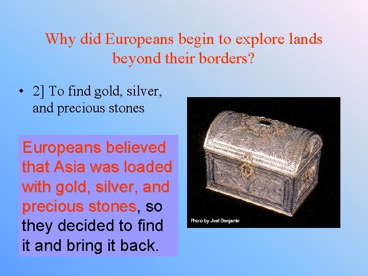 Why did Europeans begin to explore lands beyond their borders? • 2] To find