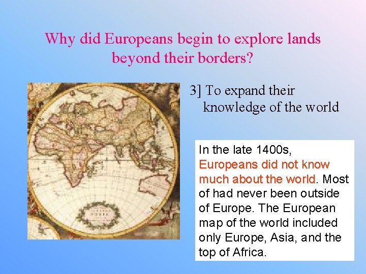 Why did Europeans begin to explore lands beyond their borders? 3] To expand their